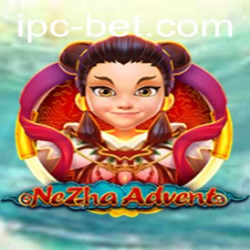 Unveiling NeZhaAdvent: The Epic Journey with IPCbet